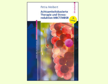 2. Auflage ab 5. Oktober 2026 „Achtsamkeitsbasierte Therapie und Stressreduktion MBCT/MBSR“ von Petra Meibert – unter Mitarbeit von Jörg Meibert