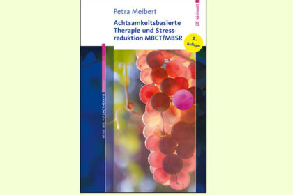 2. Auflage ab 5. Oktober 2026 „Achtsamkeitsbasierte Therapie und Stressreduktion MBCT/MBSR“ von Petra Meibert – unter Mitarbeit von Jörg Meibert